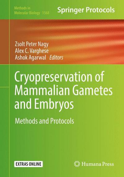 Cryopreservation of Mammalian Gametes and Embryos: Methods and Protocols - Methods in Molecular Biology - - Bøger - Humana Press Inc. - 9781493968268 - 26. april 2017