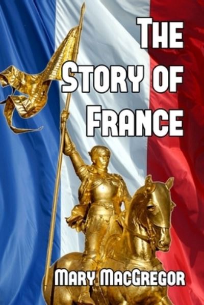 Cover for Mary MacGregor · The Story of France (Paperback Book) (2014)