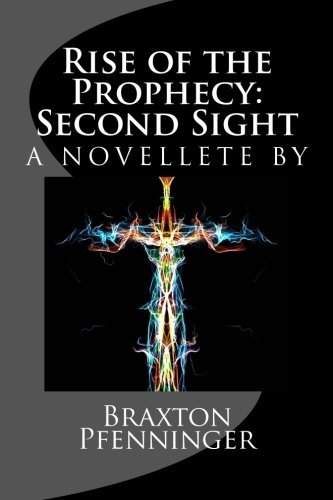 Cover for Braxton Michael Pfenninger · Rise of the Prophecy: Second Sight: a Novelette by (Volume 2) (Paperback Book) (2014)
