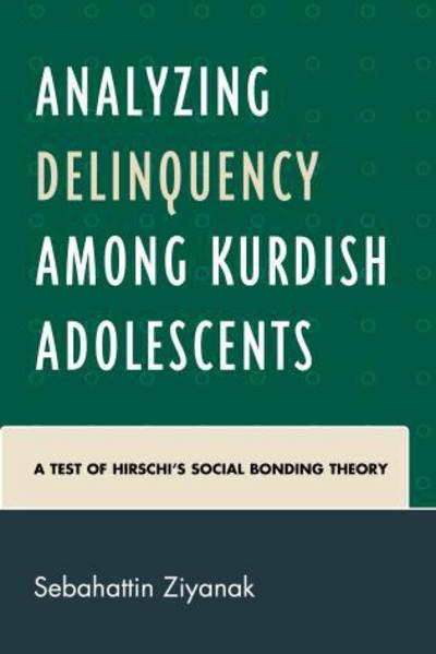 Cover for Sebahattin Ziyanak · Analyzing Delinquency among Kurdish Adolescents: A Test of Hirschi’s Social Bonding Theory (Hardcover Book) (2015)