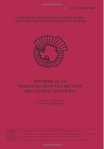 Cover for Comisión Para La Conservación De Los Recursos Vivos Marinos Antárticos · Informe De La Trigésima Segunda Reunión Del Comité Científico: Hobart, Australia, 21 - 25 De Octubre De 2013 (Informe De La Reunión Del Comité Científico) (Volume 32) (Spanish Edition) (Paperback Book) [Spanish edition] (2014)