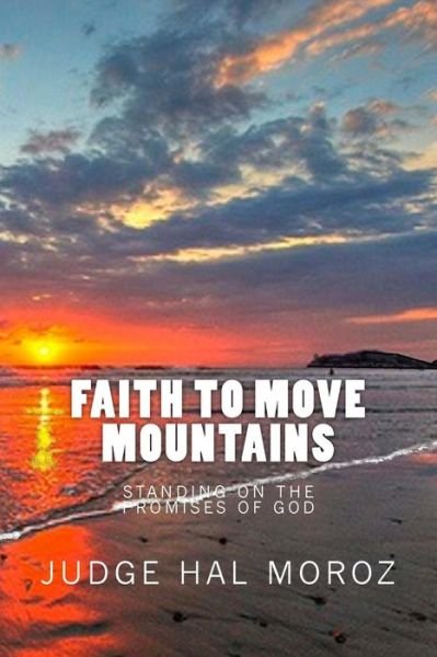 Cover for Hal Moroz · Faith to Move Mountains: Standing on the Promises of God (Paperback Bog) (2014)