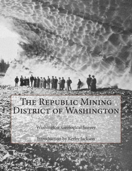 Cover for Washington Geological Survey · The Republic Mining District of Washington (Paperback Book) (2014)