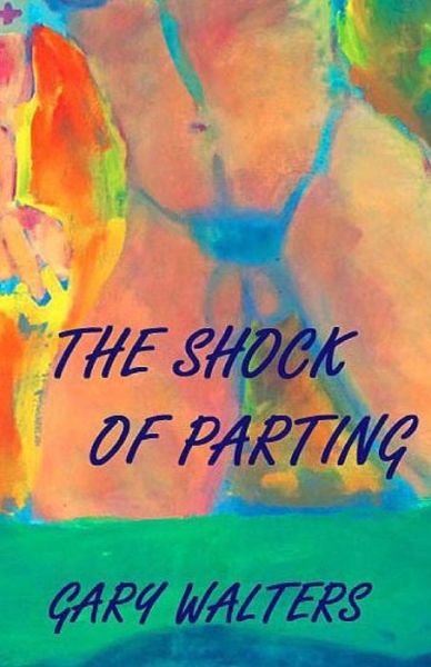 Cover for Gary Walters · The Shock of Parting (Paperback Book) (2014)