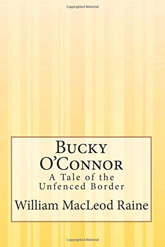 Cover for William Macleod Raine · Bucky O'connor: a Tale of the Unfenced Border (Pocketbok) (2014)