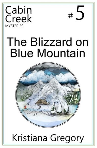The Blizzard on Blue Mountain - Kristiana Gregory - Books - Createspace Independent Publishing Platf - 9781505672268 - December 20, 2014