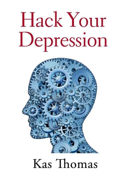 Cover for Kas Thomas · Hack Your Depression (Paperback Book) (2015)