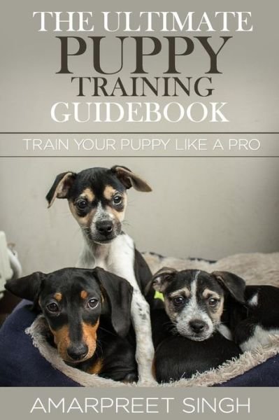 Cover for Amarpreet Singh · The Ultimate Puppy Training Guidebook: Train Your Puppy Like a Pro (Paperback Book) (2015)
