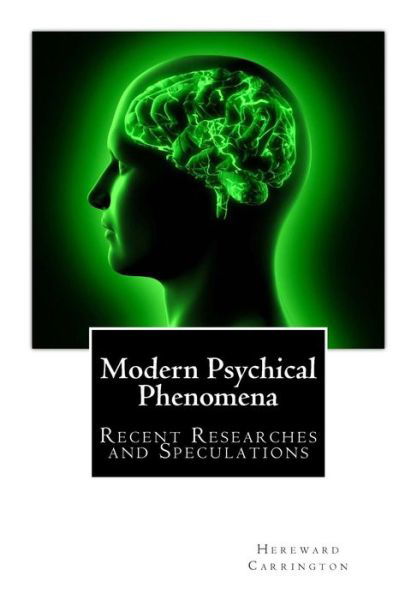 Cover for Hereward Carrington · Modern Psychical Phenomena, Recent Researches and Speculations (Taschenbuch) (2015)