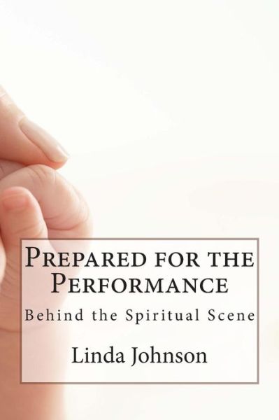 Cover for Linda Johnson · Prepared for the Performance: Behind the Spiritual Scene (Paperback Book) (2015)