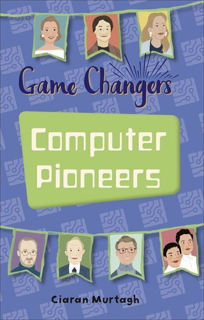 Cover for Ciaran Murtagh · Reading Planet KS2 - Game-Changers: Computer Pioneers - Level 3: Venus / Brown band - Rising Stars Reading Planet (Taschenbuch) (2019)