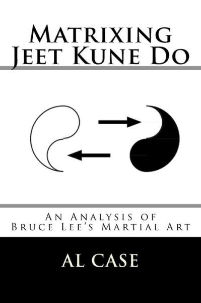 Cover for Al Case · Matrixing Jeet Kune Do (Paperback Book) (2015)