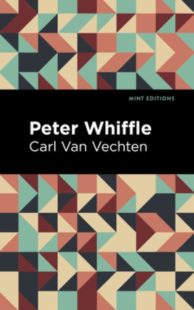 Peter Whiffle - Mint Editions - Carl Van Vechten - Books - Graphic Arts Books - 9781513282268 - August 5, 2021