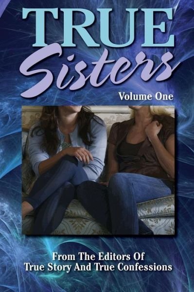 Cover for Editors of True Story and True Confessio · True Sisters Volume 1 (Paperback Book) (2015)
