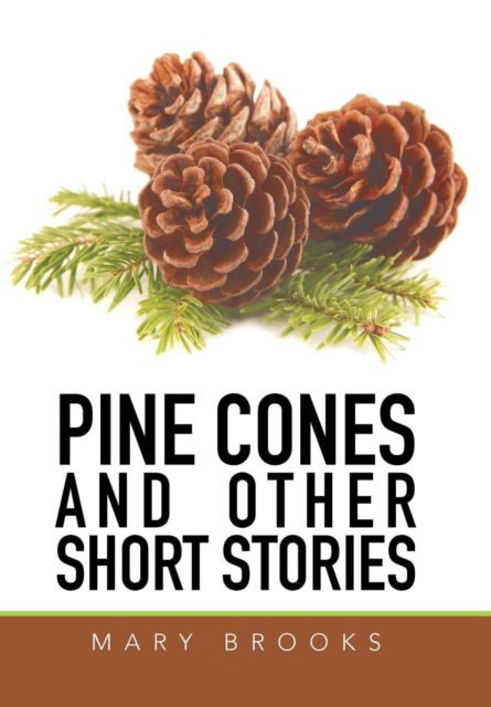Cover for Mary Brooks · Pine Cones and Other Short Stories (Hardcover Book) (2015)