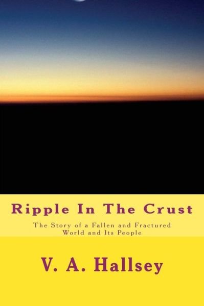 Cover for V a Hallsey · Ripple in the Crust: the Story of a Fallen and Fractured World and Its People (Paperback Book) (2015)