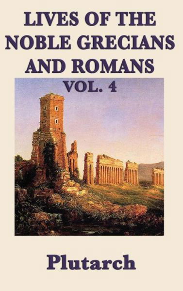 Cover for Plutarch · Lives of the Noble Grecians and Romans Vol. 4 (Inbunden Bok) (2018)