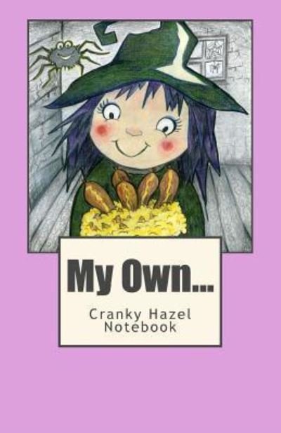 My Own Cranky Hazel Notebook - S K Sheridan - Książki - Createspace Independent Publishing Platf - 9781518609268 - 13 października 2015