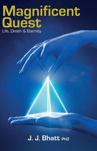 Cover for Jagdish J. Bhatt · Magnificent Quest Life, Death &amp; Eternity (Paperback Book) (2016)