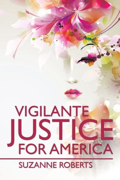 Suzanne Roberts · Vigilante Justice for America (Paperback Bog) (2017)