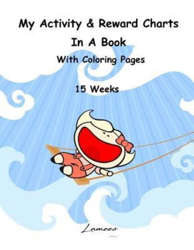 Cover for Lamees A · My Activity &amp; Reward Charts In A Book With Coloring Pages (15 Weeks) (Paperback Book) (2016)