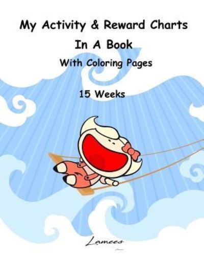 Cover for Lamees A · My Activity &amp; Reward Charts In A Book With Coloring Pages (15 Weeks) (Paperback Book) (2016)