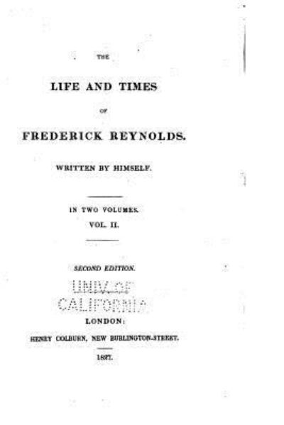 The Life and Times of Frederick Reynolds - Vol. II - Frederick Reynolds - Livres - Createspace Independent Publishing Platf - 9781533008268 - 29 avril 2016