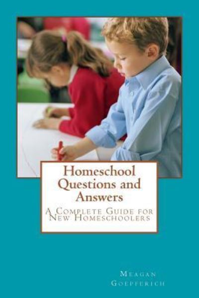 Cover for Meagan Goepferich · Homeschool Questions and Answers (Paperback Book) (2016)