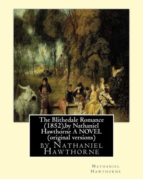 Cover for Nathaniel Hawthorne · The Blithedale Romance (1852), by Nathaniel Hawthorne A NOVEL (original versions) (Paperback Book) (2016)