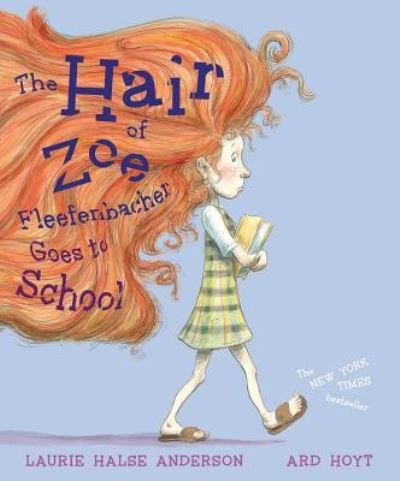 Cover for Laurie Halse Anderson · Hair of Zoe Fleefenbacher Goes to School (Book) (2019)