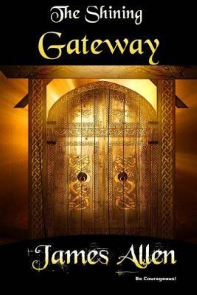 The Shining Gateway - James Allen - Bøger - Createspace Independent Publishing Platf - 9781535059268 - 1. juli 2016