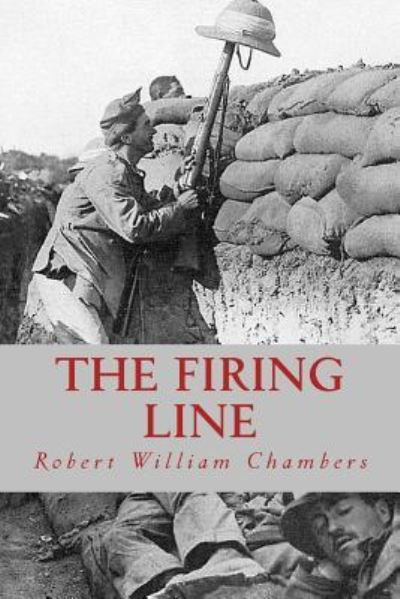 The Firing Line - Robert W Chambers - Books - Createspace Independent Publishing Platf - 9781539514268 - October 13, 2016