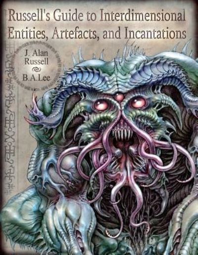 Cover for MR J Alan Russell · Russell's Guide to Interdimensional Entities, Artefacts, and Incantations (Paperback Book) (2016)