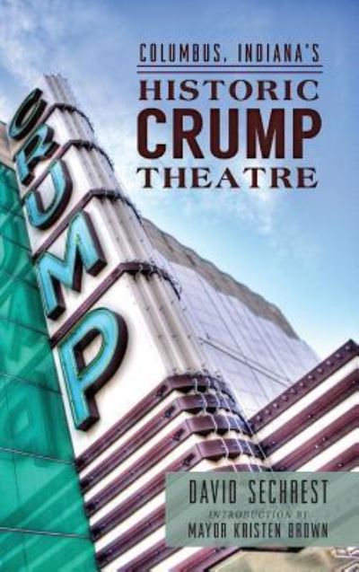 Cover for David Sechrest · Columbus, Indiana's Historic Crump Theatre (Hardcover Book) (2013)