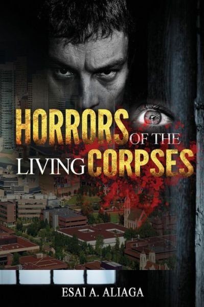 Cover for Esai A. Aliaga · Horrors of The Living Corpses (Pocketbok) (2017)