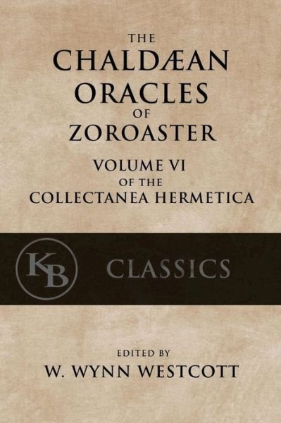 Cover for W Wynn Westcott · The Chaldean Oracles of Zoroaster (Taschenbuch) (2017)