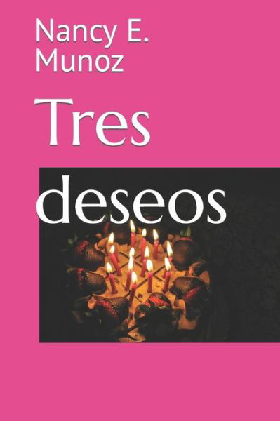 Tres deseos - Nancy E Munoz - Books - Independently Published - 9781549667268 - September 4, 2017