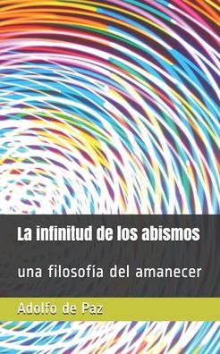 Cover for Adolfo de Paz · La infinitud de los abismos (Paperback Book) (2017)