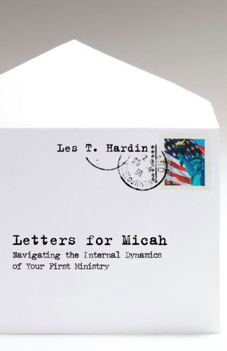 Letters for Micah: Navigating the Internal Dynamics of Your First Ministry - Les T. Hardin - Books - Wipf & Stock Pub - 9781556357268 - February 1, 2008