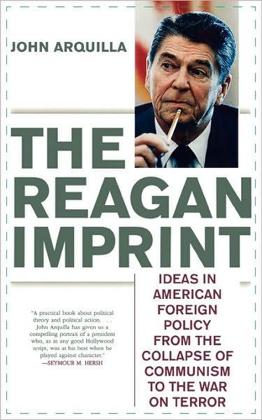 Cover for John Arquilla · The Reagan Imprint: Ideas in American Foreign Policy from the Collapse of Communism to the War on Terror (Paperback Book) (2007)