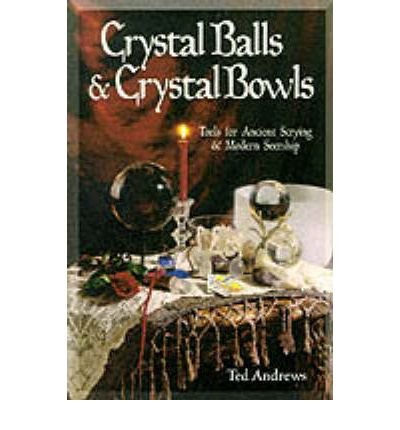 Cover for Ted Andrews · Crystal Balls and Crystal Bowls: Tools for Ancient Scrying and Modern Seership (Paperback Bog) (2002)