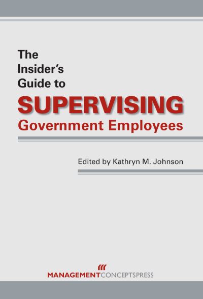 Cover for Kathryn M. Johnson · The Insider's Guide to Supervising Government Employees (Paperback Book) (2011)