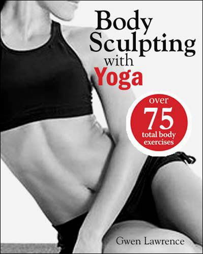 Cover for Gwen Lawrence · Body Sculpting with Yoga: Take Yoga Up to the Next Level! (Paperback Book) (2015)