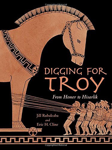 Cover for Jill Rubalcaba · Digging for Troy: From Homer to Hisarlik (Hardcover Book) [Abridged edition] (2011)