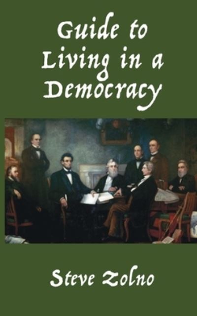 Cover for Steve Zolno · Guide to Living in a Democracy (Book) (2022)