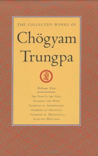 Cover for Chogyam Trungpa · The Collected Works of Choegyam Trungpa, Volume 2: The Path Is the Goal - Training the Mind - Glimpses of Abhidharma - Glimpses of Shunyata - Glimpses of Mahayana - Selected Writings - The Collected Works of Choegyam Trungpa (Hardcover Book) (2004)