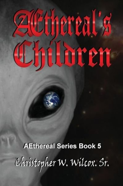 Cover for Christopher W Wilcox Sr · Aethereal's Children (Taschenbuch) (2015)