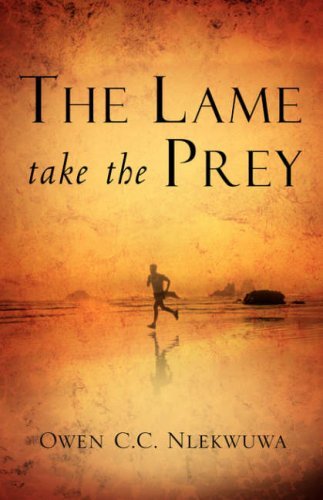 Cover for Owen C. C. Nlekwuwa · The Lame Take the Prey (Paperback Book) (2003)