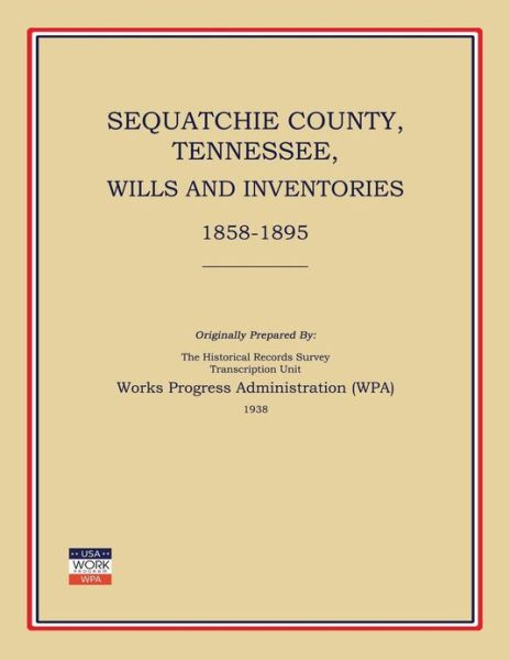 Cover for Works Progress Administration (Wpa) · Sequatchie County, Tennessee, Wills and Inventories 1858-1895 (Paperback Book) (2013)