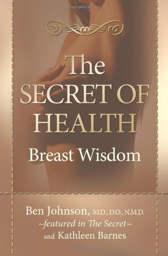 The Secret of Health: Breast Wisdom - Ben Johnson - Libros - Morgan James Publishing llc - 9781600373268 - 21 de febrero de 2008